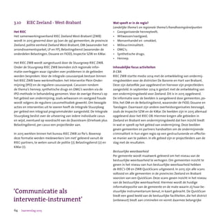 64 Jaarverslag 2015
‘Communicatie als
interventie-instrument’
3.10	 RIEC Zeeland - West-Brabant
Het RIEC
Het samenwerkingsverband RIEC Zeeland West-Brabant (ZWB)
wordt in 2015 gevormd door 39 (van de 39) gemeenten, de provincie
Zeeland, politie eenheid Zeeland West-Brabant, OM (waaronder het
arrondissementsparket, LP en FP), Belastingdienst (waaronder de
onderdelen Belastingen, Douane en FIOD), Inspectie SZW en KMar.
Het RIEC ZWB wordt aangestuurd door de Stuurgroep RIEC ZWB.
Onder de Stuurgroep RIEC ZWB bevinden zich regionale infor-
matie-overleggen waar signalen over problemen in de gebieden
worden besproken. Voor de integrale casusaanpak bestaan binnen
het RIEC ZWB twee werkmethoden: het Interventie Plein Onder-
mijning (IPO) en de reguliere casusaanpak. Casussen rondom
de thema’s hennep, synthetische drugs en OMG’s worden via de
IPO-methode in behandeling genomen. Voor de overige thema’s op
het gebied van ondermijning, zoals witwassen en vastgoed fraude
wordt volgens de reguliere casusmethodiek gewerkt. Om beoogde
acties en interventies uit te voeren heeft de Integrale Stuurploeg
per gebied een integraal programmaleider aangesteld. De Integrale
Stuurploeg beslist over de uitvoering van iedere individuele casus
en wijst, eventueel op voordracht van de (basisteam-)Driehoek plus
Belastingdienst, per casus een projectleider aan.
In 2015 werkten binnen het bureau RIEC ZWB 20 fte’s. Bovenop
deze formatie werden medewerkers ‘om niet’ geleverd vanuit de
RIEC-partners, te weten vanuit de politie (7), Belastingdienst (2) en
KMar (1).
Wat speelt er in de regio?
Landelijke thema’s en regionale thema’s/handhavingsknelpunten
•	 Georganiseerde hennepteelt;
•	 Witwassen/vastgoed;
•	 Mensenhandel en -smokkel;
•	 Milieucriminaliteit.
•	 OMG’s;
•	 Synthetische drugs;
•	 Hennep.
Inhoudelijke focus activiteiten
B-CBA
RIEC ZWB startte medio 2014 met de ontwikkeling van ondermij-
ningsbeelden voor de districten De Baronie en Hart van Brabant.
Deze zijn datzelfde jaar opgeleverd en hiervoor zijn projectleiders
aangesteld. In september 2014 is gestart met de ontwikkeling van
een ondermijningsbeeld voor Zeeland. Dit is in 2015 opgeleverd.
De informatie voor de beelden is aangeleverd door gemeenten, po-
litie, het OM en de Belastingdienst, waaronder de FIOD, Douane en
Toeslagen. Daarnaast zijn andere overheidsorganisaties bevraagd,
zoals de Inspectie SZW en de KMar. De beelden zijn in 2015 allemaal
opgeleverd door het RIEC OB. Hiermee kregen alle gebieden in
Zeeland en Brabant een ondermijningsbeeld dat hen inzicht biedt
in wat er speelt op het gebied van ondermijning. Deze beelden
geven gemeenten en partners handvatten om de ondermijnende
criminaliteit in hun eigen regio op een gestructureerde en effectie-
ve manier aan te pakken. In elk gebied zijn er projectleiders aan de
slag met de resultaten.
Bestuurlijke weerbaarheid
Per gemeente wordt maatwerk geleverd om het niveau van de
bestuurlijke weerbaarheid te verhogen. Om gemeenten inzicht te
geven in het niveau van hun bestuurlijke weerbaarheid hebben
de RIEC’s OB en ZWB QuickScans uitgevoerd. In 2015 zijn alle scans
voltooid en alle gemeenten in de provincies Zeeland en Brabant
voorzien van een QuickScan. Deze scans geven inzicht in het niveau
van de bestuurlijke weerbaarheid. Hiermee wordt de huidige
informatiepositie van de gemeente en de mate waarin zij haar be-
stuurlijke instrumentarium benut, in kaart gebracht. De QuickScan
biedt een goed beeld van de bestuurlijke faciliteiten, die het district
(onbewust) biedt aan criminelen en vormt daarmee belangrijke
 