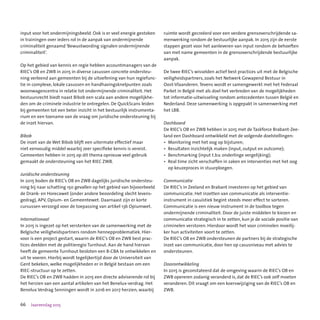 66 Jaarverslag 2015
input voor het ondermijningsbeeld. Ook is er veel energie gestoken
in trainingen over ieders rol in de aanpak van ondermijnende
criminaliteit genaamd ‘Bewustwording signalen ondermijnende
criminaliteit’.
Op het gebied van kennis en regie hebben accountmanagers van de
RIEC’s OB en ZWB in 2015 in diverse casussen concrete ondersteu-
ning verleend aan gemeenten bij de uitoefening van hun regiefunc-
tie in complexe, lokale casussen en handhavingsknelpunten zoals
woonwagencentra in relatie tot ondermijnende criminaliteit. Het
bestuursrecht biedt naast Bibob een scala aan andere mogelijkhe-
den om de criminele industrie te ontregelen. De QuickScans leiden
bij gemeenten tot een beter inzicht in het bestuurlijk instrumenta-
rium en een toename van de vraag om juridische ondersteuning bij
de inzet hiervan.
Bibob
De inzet van de Wet Bibob blijft een uitermate effectief maar
niet eenvoudig middel waarbij zeer specifieke kennis is vereist.
Gemeenten hebben in 2015 op dit thema opnieuw veel gebruik
gemaakt de ondersteuning van het RIEC ZWB.
Juridische ondersteuning
In 2015 boden de RIEC’s OB en ZWB dagelijks juridische ondersteu-
ning bij naar schatting 150 gevallen op het gebied van bijvoorbeeld
de Drank- en Horecawet (onder andere beoordeling slecht levens-
gedrag), APV, Opium- en Gemeentewet. Daarnaast zijn er korte
cursussen verzorgd voor de toepassing van artikel 13b Opiumwet.
Internationaal
In 2015 is ingezet op het versterken van de samenwerking met de
Belgische veiligheidspartners rondom hennepproblematiek. Hier-
voor is een project gestart, waarin de RIEC’s OB en ZWB best prac-
tices deelden met de politieregio Turnhout. Aan de hand hiervan
heeft de gemeente Turnhout besloten een B-CBA te ontwikkelen en
uit te voeren. Hierbij wordt tegelijkertijd door de Universiteit van
Gent bekeken, welke mogelijkheden er in België bestaan om een
RIEC-structuur op te zetten.
De RIEC’s OB en ZWB hadden in 2015 een directe adviserende rol bij
het herzien van een aantal artikelen van het Benelux-verdrag. Het
Benelux Verdrag Senningen wordt in 2016 en 2017 herzien, waarbij
ruimte wordt gecreëerd voor een verdere grensoverschrijdende sa-
menwerking rondom de bestuurlijke aanpak. In 2015 zijn de eerste
stappen gezet voor het aanleveren van input rondom de behoeften
van met name gemeenten in de grensoverschrijdende bestuurlijke
aanpak.
De twee RIEC’s wisselden actief best practices uit met de Belgische
veiligheidspartners, zoals het Netwerk Gewapend Bestuur in
Oost-Vlaanderen.Tevens wordt er samengewerkt met het Federaal
Parket in België met als doel het verbreden van de mogelijkheden
tot informatie-uitwisseling rondom antecedenten tussen België en
Nederland. Deze samenwerking is opgepakt in samenwerking met
het LBB.
Dashboard
De RIEC’s OB en ZWB hebben in 2015 met de Taskforce Brabant-Zee-
land een Dashboard ontwikkeld met de volgende doelstellingen:
•	 Monitoring met het oog op bijsturen;
•	 Resultaten inzichtelijk maken (input, output en outcome);
•	 Benchmarking (input t.b.v. onderlinge vergelijking);
•	 Real time zicht verschaffen in zaken en interventies met het oog
op keuzeproces in stuurploegen.
Communicatie
De RIEC’s in Zeeland en Brabant investeren op het gebied van
communicatie. Het inzetten van communicatie als interventie-
instrument in casuïstiek begint steeds meer effect te sorteren.
Communicatie is een nieuw instrument in de toolbox tegen
ondermijnende criminaliteit. Door de juiste middelen te kiezen en
communicatie strategisch in te zetten, kun je de sociale positie van
criminelen verstoren. Hierdoor wordt het voor criminelen moeilij-
ker hun activiteiten voort te zetten.
De RIEC’s OB en ZWB ondersteunen de partners bij de strategische
inzet van communicatie, door hen op casusniveau met advies te
ondersteunen.
Doorontwikkeling
In 2015 is geconstateerd dat de omgeving waarin de RIEC’s OB en
ZWB opereren zodanig veranderd is, dat de RIEC’s ook zelf moeten
veranderen. Dit vraagt om een koerswijziging van de RIEC’s OB en
ZWB.
 