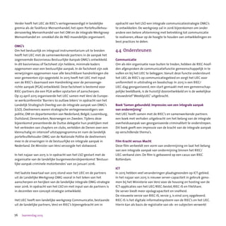 76 Jaarverslag 2015
Verder heeft het LIEC de RIEC’s vertegenwoordigd in landelijke
gremia als de Taskforce Mensenhandel, het open Portefeuillehou-
dersoverleg Mensenhandel van het OM en de integrale Werkgroep
Mensenhandel en -smokkel die de IND maandelijks organiseert.
OMG’s
Om het bestuurlijk en integraal instrumentarium uit te breiden
heeft het LIEC met de samenwerkende partners in de aanpak het
zogenoemde Basisniveau Bestuurlijke Aanpak OMG’s ontwikkeld.
In dit basisniveau of factsheet zijn heldere, minimale kaders
opgenomen voor een bestuurlijke aanpak. In de factsheet zijn ook
verwijzingen opgenomen naar alle beschikbare handreikingen die
voor gemeenten zijn opgesteld. In 2015 heeft het LIEC met input
van de RIEC’s daarnaast een Handreiking voor de persoonsge-
richte aanpak (PGA) ontwikkeld. Deze factsheet is bestemd voor
RIEC-partners die een PGA willen opstarten of aanscherpen.
Op 23 april 2015 organiseerde het LIEC samen met VenJ de Europe-
se werkconferentie ‘Barriers to outlaw bikers’ in opdracht van het
Landelijk Strategisch Overleg van de integrale aanpak van OMG’s
(LSO). Deelnemers waren strategische vertegenwoordigers van
politie, OM en departementen van Nederland, België, Luxemburg,
Duitsland, Denemarken, Noorwegen en Zweden.Tijdens deze
bijeenkomst presenteerde de Duitse delegatie hun praktijken met
het verbieden van chapters en clubs, vertelden de Denen over een
kleinschalig en intensief uitstapprogramma en nam de landelijk
portefeuillehouder OMG van de Nationale Politie de deelnemers
mee in de ervaringen in de bestuurlijke en integrale aanpak in
Nederland. De Minister van VenJ verzorgde het slotwoord.
In het najaar van 2015 is in opdracht van het LSO gestart met de
organisatie van de landelijke burgemeestersbijeenkomst ‘Bestuur-
lijke aanpak criminele motorbendes’ van 20 januari 2016.
Het laatste kwartaal van 2015 stond voor het LIEC en de partners
uit de Landelijke Werkgroep OMG vooral in het teken van het
aanscherpen en herijken van de landelijke integrale OMG-strategie
voor 2016. In opdracht van het LSO en met input van de partners is
in december een concept-strategie ontwikkeld.
Het LIEC heeft een landelijke werkgroep Communicatie, bestaande
uit de landelijke partners, VenJ en RIEC’s bijeengebracht om in
opdracht van het LSO een integrale communicatiestrategie OMG’s
te ontwikkelen. De werkgroep zal in 2016 bijeenkomen om onder
andere een betere afstemming met betrekking tot communicatie
te realiseren, elkaar op de hoogte te houden van ontwikkelingen en
best practices te delen.
4.4 Ondersteunen
Communicatie	
Om als één organisatie naar buiten te treden, hebben de RIEC-hoof-
den afgesproken de communicatiefunctie gemeenschappelijk in te
vullen en bij het LIEC te beleggen. Vanuit deze functie ondersteunt
het LIEC de RIEC’s op communicatiegebied en zorgt het LIEC voor
uniformiteit in uitstraling en boodschap. In 2015 is een RIEC/
LIEC-dag georganiseerd, een start gemaakt met een gemeenschap-
pelijke beeldbank, is de huisstijl doorontwikkeld en is de wekelijkse
nieuwsbrief ‘WeeklyLIEC’ uitgebracht.
Boek ‘Samen gebundeld. Impressies van een integrale aanpak
van ondermijning’
Het LIEC heeft samen met de RIEC’s en samenwerkende partners
een boek met verhalen uitgebracht om het belang van de integrale
overheidsaanpak van georganiseerde criminaliteit te onderstrepen.
Dit boek geeft een impressie van de kracht van de integrale aanpak
op verschillende thema’s.
Film Kracht versus Macht
Deze film verbeeldt een vorm van ondermijning en laat het belang
van een integrale aanpak van ondermijning binnen het RIEC/
LIEC-verband zien. De film is gebaseerd op een casus van RIEC
Rotterdam.
ICT
In 2015 hebben veel veranderingen plaatsgevonden op ICT-gebied.
In het najaar van 2015 is nieuwe server-capaciteit in gebruik geno-
men bij het Ministerie van VenJ voor de housing en hosting van de
ICT-applicaties van het LIEC/RIEC-bestel, RIEC-IS en FileShare.
De server biedt meer opslagcapaciteit en snelheid.
De nieuwste versie van RIEC-IS, versie 3, is eind 2015 opgeleverd.
RIEC-IS is het digitale informatiesysteem van de RIEC’s en het LIEC.
Hierin kan als basis de registratie van ob- en subjecten verwerkt
 