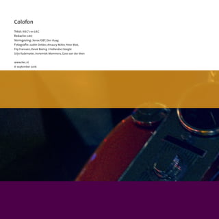 80 Jaarverslag 2015
Colofon
Tekst: RIEC’s en LIEC
Redactie: LIEC
Vormgeving: Xerox/OBT, Den Haag
Fotografie: Judith Dekker, Amaury Miller, Peter Blok,
Flip Franssen, David Rozing / Hollandse Hoogte
Stijn Rademaker, Annemiek Mommers, Goos van der Veen
www.liec.nl
© september 2016
 