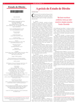 2 Estado de Direito n. 38 
Estado de Direito 
*Os artigos publicados são de responsabilidade dos autores e não refle-tem 
necessariamente a opinião desse Jornal. Os autores são os únicos 
responsáveis pela original criação literária. 
A práxis do Estado de Direito 
Carmela Grüne* 
ISSN 2236-2584 
Edição 38 • VII • Ano 2013 
Estado de Direito Comunicação Social Ltda. 
CNPJ 08.583.884/0001-66 
Porto Alegre - RS - Brasil 
Rua Conselheiro Xavier da Costa, 3004 
CEP: 91760-030 - fone: (51) 3246.0242 e 3246.3477 
skype: estadodedireito 
e-mail: contato@estadodedireito.com.br 
site: www.estadodedireito.com.br 
Diretora Presidente 
Carmela Grüne 
Jornalista Responsável 
Cármen Salete Souza MTb 15.028 
Consultoria Jurídica 
Renato de Oliveira Grüne OAB/RS 62.234 
Anúncios 
teleanuncios (51) 3246.0242 (51) 9913-1398 
comercial@estadodedireito.com.br 
Organização de Eventos 
(51) 9913-1398 
contato@estadodedireito.com.br 
Diagramação 
Jornal Estado de Direito 
Fotografia 
Carmela Grüne, Cranio, Fernanda Davoglio, Fora do Eixo, Albert 
González Farran (ONU), Logan Abassi (ONU), 
Tadeu Vilani, Kelz Santa Anna 
Tiragem: 50.000 exemplares 
Pontos de Distribuição em 20 Estados brasileiros 
Acesse http://www.estadodedireito.com.br/distribuicao 
PORTO ALEGRE 
1001 Produtos e Serviços de Informática: Rua São Luís, 316 
Rédito Perícias: Rua dos Andradas, 1270, sala 21 
Livraria Saraiva 
Porto Alegre 
Rua dos Andradas, 1276 - Centro 
Av. Praia de Belas, 1181 - 2º Piso - Loja 05 
Rua Olavo Barreto, 36 - 3º Piso - Loja 318 e 319 
Av. João Wallig, 1800 - 2º Piso - Loja 2249 
Av. Diário de Notícias, 300 - loja 1022 
Caxias do Sul: Rodovia RSC, 453 - Km 3,5 - nº 2780 - Térreo 
Curitiba: Av. Candido de Abreu, 127 - Centro 
Florianópolis: Rua Bocaiuva, 2468 - Piso Sambaqui L1 Suc 146, 147 e 148 
Acesse www.livrariasaraiva.com.br 
confira os demais endereços das lojas em que você poderá encontrar o 
Jornal Estado de Direito. 
Livraria Revista dos Tribunais 
Acesse o sitewww.rt.com.br 
confira os endereços das mais de 64 lojas da Editora RT em que o 
Jornal Estado de Direito é distribuído gratuitamente. 
PAÍSES 
Através de Organismos Internacionais, professores e colaboradores 
o Jornal Estado de Direito chega a Portugal, Itália, México, 
Venezuela, Alemanha, Argentina, Ucrânia e Uruguai 
São mais de 400 pontos de distribuição. 
Contate-nos, distribua conhecimento e seja um transformador 
da realidade social! 
Começamos 2013 com toda força! Para que o leitor 
possa acompanhar como está sendo o ritmo de 
atividades, apresentarei as iniciativas por tópicos, 
desse modo poderão apreciar, divulgar e participar das 
próximas ações: 
• Janeiro 
DIREITO NO CÁRCERE - realizado no Presídio 
Central de Porto Alegre, desenvolveu quatro atividades, 
recebendo dois palestrantes voluntários: o mágico Pres-to 
Spoletta que encantou os integrantes, abordando “A 
magia do Direito”; O músico e fundador do Instituto 
Sociocultural Afro-Sul Odomode, Paulo Romeu da Cruz 
Deodoro, apresentando o prático e versátil instrumento 
do universo percussivo, o Tanajura. Entre conversa e 
música, destaco o trecho de uma música que foi cantada 
pelo palestrante “Minha gente, meu público, meu povo, 
vocês não são galera, não são galera não. Galera vem de 
navio, no porão, remando e levando chicotada e o povo 
não quer mais saber de massa de manobra ser...”; 
FÓRUM SOCIAL TEMÁTICO – a convite do Gabinete 
de Inovação e Tecnologia (InovaPOA) da Prefeitura de 
Porto Alegre, contribuímos compartilhando as práticas 
desenvolvidas pelo Jornal Estado de Direito no fomento 
a popularização do Direito, bem como, exibindo o do-cumentário 
Luz no Cárcere; 
DESMITIFICANDO O DIREITO – realizado na Livra-ria 
Saraiva do Praia de Belas, em Porto Alegre, recebemos 
a presença dos artistas Erko da Bf, Dropê, Djoser Botelho 
Braz, MV Hemp, do Grupo Comando Selva, do Rio de 
Janeiro, que dividiram suas experiências nas favelas, 
abordando como a arte é utilizada para gerar a partici-pação 
da comunidade, bem como, aspectos importantes 
da economia criativa gerada na periferia; 
• Fevereiro 
DIREITO NO CÁRCERE - realizado no Presídio 
Central de Porto Alegre, desenvolveu duas atividades, 
recebendo Djoser Botelho Braz, MV Hemp e Erko da Bf, 
com muita música, informação, orientação sobre técnicas 
de tatuagem e saúde na prisão, bem como, elaboração de 
oficina de grafite, possibilitou demonstrar a estética do 
Direito numa intervenção artística; 
INVASÃO CULTURAL DO MORRO DA CRUZ – reali-zada 
em Porto Alegre, no Morro da Cruz, teve surpresas: 
tempo com cara de chuva e muito vento. Acabou difi-cultando 
a realização das atividades, mas boa vontade, 
animação dos voluntários foi o que fez o clima virar o 
tempo, deixando o dia mais bonito; 
ROTA JURÍDICA – percorreu Rio de Janeiro, São 
Paulo e Fortaleza, para reunir apoiadores do Jornal Estado 
de Direito, desenvolver atividades com Faculdades e Insti-tuições 
locais. Em especial, destaco Fortaleza, período em 
que permanecemos dez dias com muitas ações. Visitamos 
os presídios IPPOO2 (masculino) e o Desembargador Auri 
Moura (feminino), conversamos sobre o projeto Direito 
no Cárcere e as atividades que fazemos no Brasil para levar 
o acesso à justiça. Com apoio dos jornais O Povo e Diário 
do Nordeste, tivemos ampla divulgação através das ma-térias 
veiculadas com o objetivo de convidar a população 
para participar da palestra realizada na Unifor, que contou 
com a presença do nosso mestre, jurista mundialmente 
conhecido, Paulo Bonavides, ainda grandes pensadores 
do direito e da arte, Djalma Pinto e Amaro Penna, que 
junto comigo, debateram “Cultura Jurídica Popular”, 
com muito Samba no Pé & Direito na Cabeça. Lá visitei 
também a Fundação Raimundo Fagner, que promove 
o crescimento integral do ser humano, relacionando 
desenvolvimento e aprendizagem, cultura e educação. 
Investindo na formação de gerações futuras dos jovens e 
acreditando que esses sejam capazes de transformar suas 
realidades. Foi uma grande experiência. Em breve espero 
retornar e realizar mais atividades! 
DESMITIFICANDO O DIREITO – realizado na Li-vraria 
Saraiva do Praia de Belas, recebeu as professoras 
Marise Soares Corrêa, Gisele Mazzoni Welsch, Juliana 
Ferla Guilhermano para debater “a violência no âmbito 
familiar: o descompasso da lei na sociedade contempo-rânea”. 
Inclusive, nessa edição, consta um artigo sobre 
o tema, elaborado pela professora Marise, foi muito 
gratificante ver a curiosidade e participação das pessoas. 
• Março 
DIREITO NO CÁRCERE - no Presídio Central de 
Porto Alegre, foram quatro atividades, destaco: Ras Sansão 
e Banda GroV.I., que pela Associação Cultural Reggae RS, 
através da música levaram uma mensagem positiva a cada 
integrante da Galeria Luz no Cárcere e Alberto Kopittke, 
vereador de Porto Alegre, palestrando sobre “Segurança 
Pública e Juventude”, ressalto que, em dois anos do Pro-jeto, 
foi a primeira vez que um vereador compareceu nas 
atividades, ouviu os detentos, apresentou suas propostas 
para área de segurança e bem estar no Presídio. Que seja 
estímulo à gestão pública compartida - representantes 
do povo e sociedade civil, levando dignidade, acesso à 
justiça, para que todos nós possamos aprender a conviver 
melhor; 
DESMITIFICANDO O DIREITO – na Livraria Saraiva 
do Praia de Belas, analisou o papel da Organização Mun-dial 
do Comércio no Direito Econômico Internacional e 
nas negociações multilaterais. O palestrante convidado 
Ricardo Koboldt de Araujo, debateu a atuação da OMC, 
bem como, quais os princípios norteadores dos acordos 
comerciais que busca gerenciar; 
PROJETOS SOCIAIS – nesse período, adequamos 
projetos sociais para buscar apoio via editais de Insti-tuições 
Públicas e Privadas, com o objetivo de ter mais 
capital humano e social envolvido para ampliação das 
atividades gratuitas fomentadas pelo Jornal Estado de 
Direito. 
Temos programado diversas palestras gratuitas para 
os próximos meses. O projeto Desmitificando o Direito, 
em Porto Alegre e São Paulo, está com os temas defini-dos, 
portanto, podem acessar programação no site www. 
estadodedireito.com.br e fazer a sua inscrição. O projeto 
Direito no Cárcere tem como próximo desafio a realização 
do “I Mutirão de Grafite Luz no Cárcere: nós por nós”, no 
Presídio Central de Porto Alegre, com a presença de ar-tistas 
plásticos, profissionais da comunicação, do cinema, 
dos Direitos Humanos, para um grande encontro! Sem 
dúvida, um marco no Presídio Central de Porto Alegre, 
envolvendo a população gaúcha, ressignificando um 
não-lugar, como um local de encontro, transformação, 
inclusão, cuidado, mudança. 
Assim, integrando e cuidando de quem faz parte da ci-dade, 
estaremos fortalecendo uma cultura mais inclusiva, 
capaz de entender que não basta reconhecer problemas, 
temos que saber encontrar soluções conjuntas, Estado e 
Sociedade. Sem dúvida, caminhamos para a melhoria do 
espaço local, que começa pela mudança interna e externa, 
pessoa e espaço humanizados. 
Gratidão a todos que apóiam anunciando, escrevendo, 
compartilhando arte, somos todos partes desse grande 
projeto colaborativo. Um abraço! 
* Diretora Presidente do Jornal Estado de Direito. Advogada. 
Jornalista. Radialista. Autora dos livros “Participação Cidadã 
na Gestão Pública” e “Samba no Pé & Direito na Cabeça” (obra 
coletiva), ambos publicados pela Saraiva. 
Não basta reconhecer 
problemas, temos que saber 
encontrar soluções conjuntas, 
Estado e Sociedade 
 