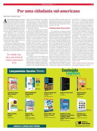 16 Estado de Direito n. 38 
Willis Santiago Guerra Filho* 
O processo de globalização nos leva a 
perceber o mundo todo como uma 
sociedade, a “sociedade mundial” (Wel-tgesellschaft) 
a que se referiu NiklasLuhmann em 
artigo de 1971. Nesta sociedade mundial em que 
vivemos, com sua hiper-complexidade e multi-centralidade, 
tal como descrito pela teoria de sis-temas 
sociais autopoiéticos, encontraremos uma 
crescente diversidade de culturas convergindo 
de forma sem paralelo em tempos passados. 
O que se segue é uma proposta de, primeiro, 
considerar um tal estado de coisas observando-o 
através do ponto de vista do atual estágio de 
diferenciação dos sistemas na sociedade mul-ticultural 
que está em formação atualmente, e 
segundo, estimular o desenvolvimento de uma 
avaliação segundo o que podemos denominar 
uma abordagem crítica desconstrutivista. 
Teoria de Sistemas Sociais 
A teoria de sistemas sociais autopoiéticos 
considera a sociedade mundial como um siste-ma, 
digamos, global, de comunicação, integra-do 
por outros sistemas parciais, cada um com 
sua forma específica de comunicação. Temos 
naquele sistema, o sistema global, assim como 
nos outros, ditos parciais, um “núcleo” (ou 
“centro”) e uma “periferia”. Mas se seguirmos as 
indicações de Luhmann em seu grande trabalho 
final de 1997, Die Gesellschaft der Gesellschaft, “A 
Sociedade da Sociedade” (2 vols.), quando ele 
afirma que os protestos sempre advém da peri-feria 
contra o centro, pela pretensão de estarem 
fora da sociedade. Então, nós chegamos à con-clusão 
que enquanto a “sociedade da sociedade” 
autopoieticamente se dobra sobre si mesma, a 
distância entre os desejos e as satisfações tendem 
a desaparecer, algo que as célebres conferências 
parisienses de Kojève sobre a “Fenomenologia 
do espírito” de Hegel poderia apoiar, pois neste 
último vamos encontrar a idéia (herderiana) 
de “geistigeTierreich”, ou seja, “reino animal do 
espírito”, aquele a que chegaríamos quando 
a sociedade civil, isto é, em termos atuais, o 
mercado, viesse a nos satisfazer plenamente as 
necessidades, digamos, corpóreas, tirando-nos 
o estímulo para continuar perseguindo novas 
realizações e banalizando-nos a vida. Está em 
causa a manutenção da autopoiese no sistema 
global, se nós considerarmos o sistema jurídico 
como proposto por Luhmannem “O Direito da 
Sociedade”, ou seja, como um tipo de sistema 
imunológico da sociedade, ou seja, deste sis-tema 
global, com a tarefa de vaciná-lo contra 
as doenças sociais que seriam os conflitos, aí 
incluídos com destaque aqueles resultantes das 
violações e colisões de direitos humanos, através 
da representação desses conflitos em prescrições 
a serem seguidas pelas cortes, concebidas de 
maneira idealizada como imunes contra a polí-tica. 
E o principal risco aqui mostra-se, então, 
como sendo o da auto-imunidade, no sentido 
trabalhado por Derrida, no que teria um débito 
para com Luhmann. 
Postular que a sociedade contemporânea, 
organizada em escala mundial, “globalizada”, é 
o produto da diferenciação funcional de diversos 
(sub)sistemas, como os da economia, ética, direi-to, 
mídia, política, ciência, religião, arte, ensino 
etc. - sistemas autopoiéticos, que operam com 
autonomia e fechados uns em relação aos outros, 
cada um com sua própria “lógica” -, postular 
isso não implica negar que haja influência (ou 
“perturbações”) desses sistemas uns nos outros. 
Entre eles dá-se o que a teoria de sistemas au-topoiéticos 
denomina “acoplamento estrutural”. 
Assim, o sistema da política acopla-se estrutural-mente 
ao do direito através das constituições dos 
Estados, enquanto o direito se acopla à economia 
através dos contratos e títulos de propriedade, e 
a economia, através do direito, com a política, 
por meio dos impostos e tributos, e todos esses 
com a ciência, através de publicações, diplomas e 
certificados, cabendo a uma corte constitucional, 
em última instância, deliberar sobre a “justeza” 
desses acoplamentos, em caso de dúvidas ou 
contestações, que os ameace, ameaçando, as-sim, 
a autopoiese do sistema global e, logo, sua 
permanência, sua “vida”. 
O Direito da Sociedade 
Está em causa a manutenção da autopoiese 
no sistema global, se nós considerarmos o sis-tema 
jurídico como proposto por Luhmann em 
“O Direito da Sociedade”, ou seja, como um 
tipo de sistema imunológico da sociedade, com 
a tarefa de vaciná-la contra as doenças sociais 
que seriam os conflitos, através da representação 
desses conflitos em prescrições a serem seguidas 
pelas cortes, concebidas de maneira idealizada 
como imunes contra a política. E o principal 
risco aqui mostra-se, então, como sendo o da 
auto-imunidade, no sentido trabalhado por Der-rida. 
A questão que se coloca, então, é de como 
sobreviveria um tal sistema, o sistema social 
global, que é a sociedade mundial, diante de um 
ataque por componentes dele mesmo, como para 
alguns ocorreria no setor financeiro do sistema 
econômico, diante do excesso de especulação, ou 
de cidadãos que ao invés de participarem politica-mente 
por meio do voto optam por protestos cada 
vez mais violentos, ou quando pessoas se tornam 
suspeitas e, mesmo, praticantes do que se vem 
qualificando como terrorismo, sendo destratados 
como portadores de direito, na situação descrita 
por Giorgio Agamben com uma figura do antigo 
direito penal romano do homo sacer, que é a de 
uma vida puramente biológica e, enquanto tal, 
matável sem mais. 
Eis como o sistema (jurídico) imunológico 
da sociedade pode ser confrontado com um pro-blema 
similar ao de um organismo que sofre de 
uma disfunção auto-imune. A auto-imunidade é 
uma aporia: aquilo que tem por objetivo nos pro-teger 
é o que nos destrói. O paradoxo da auto-poiese 
do direito terminando em autoimunidade 
revela o paradoxo da inevitável circularidade do 
Direito e suas raízes políticas nas constituições. 
Derrida acredita que o conceito de auto-imuni-dade, 
ao perturbar este mau uso tradicional e 
prevalente das definições, a começar pelas mais 
corriqueiras, como a de “mundo”, pode abrir 
possibilidade para novos tipos de pensamento 
político. É apenas se abrindo ao outro, com a 
ameaça da auto-destruição daí decorrente, que 
o organismo tem a chance de, recebendo o ou-tro, 
se tornar outrem, de modo a permanecer o 
mesmo, i.e., vivo. Isto explica a solução que ele 
propõe sob o nome de hospitalidade, a qualida-de 
de hóspede, que é “gramatologicamente” ao 
mesmo tempo similar e antitético à de refém e 
hostilidade, uma circunstância também referida 
por Lyotard em seus “escritos políticos”, quando 
ele apresenta uma hospedagem secreta como 
aquela “para a qual cada singularidade é refém”. 
Isto se deve à problemática analogia na origem 
comum de ambas as palavras, “hostilidade” e 
“hospitalidade”, na mesma palavra latina: hostis. 
A hospitalidade carrega dentro de si o perigo 
da hostilidade, mas igualmente toda hostili-dade 
retém uma chance de hospitalidade. Se a 
hospitalidade carrega internamente sua própria 
contradição, a hostilidade, ela não é capaz de 
se proteger de si mesma e é atingida por uma 
propensão auto-imune à autodestruição. 
Crise Alérgica 
Havemos, então, de assim buscar meios 
para superar as doenças auto-imunes que nos 
acometem enquanto corpo social mundial, nos 
termos de Roberto Esposito, das quais a atual 
“crise alérgica” da União Europeia é um exemplo 
claro e menos grave do que aquele da Alema-nha 
nazista, analisada por este autor, em que a 
enfermidade decorre da tentativa de isolamento 
dos contatos que põem a política a serviço da 
vida e não a vida a serviço de uma política 
mortífera, ou seja, a biopolítica transformada 
em tanatopolítica. 
Neste contexto, evidencia-se que a magistra-tura 
se torna de importância central para a efi-ciência 
da ordem legal nas presentes sociedades 
com organização política democrática, submeti-das 
a tais condições sociais. A legislação não mais 
se adéqua às linhas mestras de um tratamento 
judicial satisfatório de questões como estas de 
um elevado grau de novidade, na atual socieda-de, 
hiper-complexa, questões que não contam 
com previsões que as regulem satisfatoriamente 
pelo ordenamento jurídico. E isto também indica 
uma necessária ênfase na importância crescente 
das leis processuais, tanto por regularem o exer-cício 
do poder judiciário, como por fornecerem a 
dilação temporal de que cada vez mais necessita 
o direito, donde ocorrer o que teórico do direito 
frankfurtiano Rudolf Wiethölter qualificou como 
sua “procedimentalização”, exercendo assim 
grande influência em outro frankfurtiano, Jürgen 
Habermas, em suas incursões na filosofia jurí- 
Autopoiese e Autoimunidade 
O paradoxo da 
autopoiese do 
direito terminando 
em autoimunidade 
revela o paradoxo 
da inevitável 
circularidade do 
Direito 
 