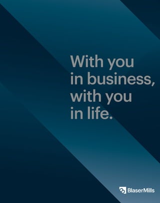 With you
in business,
with you
in life.
 