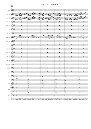 &
&
&
&
&
&
?
&
&
&
&
&
&
&
?
?
?
?
?
&
&
?
?
ã
##
##
##
####
####
####
##
#####
####
#####
####
####
###
###
##
##
##
##
##
##
##
##
##
Picc.
Fl. 1,2
Ob. 1,2
Bb Cl. 1,2
Bb Cl. 3,4
B. Cl.
Bsn. 1,2
A. Sx. 1,2
T. Sx. 1,2
B. Sx.
Bb Tpt. 1,2
Bb Tpt. 3,4
Hn. 1,2
Hn. 3,4
Tbn. 1,2,3
B. Tbn.
Euph.
Tuba
Bs.
Gtr.
E.B.
D. S.
Pno.
65
∑
œ œ œ œ œœœ
œ œ œ
œ œ
œ œ œ œ œœœ
œ œ œ
œ œ
∑
∑
∑
∑
‰
œ œ œ œ œ œ œ
Œ
Solo
∑
∑
65
∑
∑
∑
∑
∑
∑
∑
w
65
w
|
B m
65
|
B m
w
65
w
65
y y y y y y y y y
ƒ
p
p
arco
∑
œ#
œ œ œ
œ
œ œ
œ œ
œœ
œ#
œ œ œ
œ
œ œ
œ œ
œœ
∑
∑
∑
∑
≈œ
œ œ œ œ œ œ œ
‰ Œ
3
∑
∑
∑
∑
∑
∑
∑
∑
∑
w
w
|
F#7
|
F#7
w
w
y y y y y y
Œ
∑
œN
œ œ œ œ œ œ
œ
œœ
œ
œœ
œN
œ œ œ œ œ œ
œ
œœ
œ
œœ
∑
∑
∑
∑
‰
œ œ œ œ œ œ œ œ œ
‰
3
∑
∑
∑
∑
∑
∑
∑
∑
∑
w
w
|
A(add9)
|
A(add9)
w
w
y y y y y y y y y
∑
œ# œ œ
œ œ œœ
˙
œ# œ œ
œ œ œœ
˙
∑
∑
∑
∑
‰
œ œ œ œ œ œ
Œ
3
∑
∑
∑
∑
∑
∑
∑
∑
∑
w
w
|
E 9
|
E 9
w
w
y y y y y y
Œ
∑
œ œ œ œœ œ
œ
œ œ œœœœ
œ œ œ œœ œ
œ
œ œ œœœœ
∑
∑
∑
∑
≈œ
œ œ œ œ œ œ œ œ
Œ
3
∑
∑
∑
∑
∑
∑
∑
∑
∑
w
w
|
G
|
G
w
w
y y y y y y y y y
∑
œ œ œ œ œ œœ
˙
œ œ œ œ œ œœ
˙
∑
∑
∑
∑
‰œ
œ œ œ œ œ
Œ
3 3
∑
∑
∑
∑
∑
∑
∑
∑
∑
w
w
|
D
|
D
w
w
y y y y y y
Œ
16
HOTEL CALIFORNIA
 