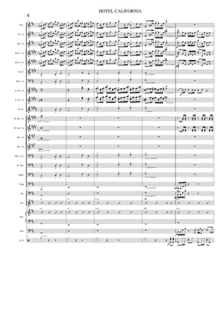 &
&
&
&
&
&
?
&
&
&
&
&
&
&
?
?
?
?
?
&
&
?
?
ã
##
##
##
####
####
####
##
#####
####
#####
####
####
###
###
##
##
##
##
##
##
##
##
##
Picc.
Fl. 1,2
Ob. 1,2
Bb Cl. 1,2
Bb Cl. 3,4
B. Cl.
Bsn. 1,2
A. Sx. 1,2
T. Sx. 1,2
B. Sx.
Bb Tpt. 1,2
Bb Tpt. 3,4
Hn. 1,2
Hn. 3,4
Tbn. 1,2,3
B. Tbn.
Euph.
Tuba
Bs.
Gtr.
E.B.
D. S.
Pno.
13
œN
>
œ œ œ œ œ
œ œ
œ œ œ
œN
>
œ œ œ œ œ
œ œ
œ œ œ
œN
>
œ œ œ œ œ
œ œ
œ œ œ
œN
> œ œ œ œ œ
œ œ
œ œ œ
œN
> œ œ œ œ œ
œ œ
œ œ œ
˙
>
œ
>
œ
˙
>
œ
>
œ
ww
wwN
˙
>
œ
>
œ
13
ww
ww
ww
wN
˙
>
œ
>
œ
˙
>
œ
>
œ
˙
>
œ
>
œ
w13
w
’ ’ ’ ’
G
13
’ ’ ’ ’
G
w
13
w
13
y
Œ Ó
œ
> œ œ œ
œ
œ œ> œ œ œ> œ œ
œ
> œ œ œ
œ
œ œ> œ œ œ> œ œ
œ
> œ œ œ
œ
œ œ> œ œ œ> œ œ
œ
> œ œ œ
œ
œ œ> œ œ œ> œ œ
œ
> œ œ œ
œ
œ œ> œ œ œ> œ œ
˙
œ œ
˙
œ œ
˙˙
œœ œœ
˙˙
œœ œœ
˙
œ œ
∑
∑
∑
∑
˙
œ œ
˙
œ œ
˙
œ œ
w
w
’ ’ ’ ’
D
’ ’ ’ ’
D
w
w
y
Œ Ó
œ œ œ œ œ œ œ>
œ œ œ
> œ œ
œ œ œ œ œ œ œ>
œ œ œ
> œ œ
œ œ œ œ œ œ œ>
œ œ œ
> œ œ
œ œ œ œ œ œ œ>
œ œ œ> œ œ
œ œ œ œ œ œ œ>
œ œ œ> œ œ
˙
>
œ
>
œ
>
˙> œ> œ>
œœ> œœ œœ
œœ>
œœ œœ œœ œœ> œœ œœ
œœ œœ> œœ œœ
œœ
œœ>
œœ
œœ œœ> œœ œœ
œœ œœ> œœ œœ œœ œœ> œœ œœ œœ
˙> œ> œ>
∑
∑
∑
∑
˙> œ> œ>
˙> œ> œ>
˙> œ> œ>
w
w
’ ’ ’ ’
E m7
’ ’ ’ ’
E m7
w
w
y
Œ Ó
œ
>
œ#
œ œ> œ
œ
œ
˙>
œ
>
œ#
œ œ> œ
œ
œ
˙˙#>
œ
>
œ#
œ œ> œ
œ
œ ˙˙>
œ
>
œ# œ œ> œ
œ œ
˙˙#>
œ
>
œ# œ œ> œ
œ œ ˙˙#>
w
>
w>
œœ œœ‹# œœ œœ œœ œœ œœ
˙
˙
œœ#
œœ œœ œœ œœ
œœ œœ ˙˙#
w>
∑
∑
∑
∑
w>
w>
w>
w
w
’ ’ ’ ’
F#9
’ ’ ’ ’
F#9
w
w
y
Œ Œ
œœ
œ
> œœ
œ
>
f
∑
œœ
>
œ œ œ œ œ œ œ
œ œ œ œ
œ> œ œ œ œ œ œ œ
œ œ œ œ
œœ
>
œ œ œ œ œ œ œ
œ
œ œ œ
œœ
>
œ œ œ œ œ œ œ
œ
œ œ œ
∑
∑
‰ œ œ œ œ œ œ œ ŒSolo
∑
∑
‰ œœ œœ ‰ œœ œœ ‰ œœ œœ ‰ œœ œœ
‰ œœ œœ
‰ œœ œœ
‰ œœ œœ
‰ œœ œœ
∑
∑
∑
∑
∑
œ
>
œ œ œ
>
Œ Ó
œ
>
œ œ œ>
Œ Ó
’ ’ ’ ’
B m
’ ’ ’ ’
B m
w
œ œ œ œ
‰.
R
œ œ œ œ .œ
œ#
y
œ
y y yœ y y
œ
y y yœ y
œ
f
f
P
P
p
p
p
p
F
F
pizz.
4
HOTEL CALIFORNIA
 