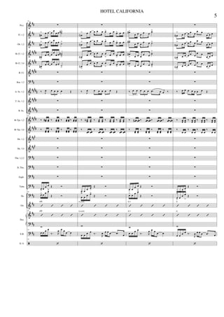 &
&
&
&
&
&
?
&
&
&
&
&
&
&
?
?
?
?
?
&
&
?
?
ã
##
##
##
####
####
####
##
#####
####
#####
####
####
###
###
##
##
##
##
##
##
##
##
##
Picc.
Fl. 1,2
Ob. 1,2
Bb Cl. 1,2
Bb Cl. 3,4
B. Cl.
Bsn. 1,2
A. Sx. 1,2
T. Sx. 1,2
B. Sx.
Bb Tpt. 1,2
Bb Tpt. 3,4
Hn. 1,2
Hn. 3,4
Tbn. 1,2,3
B. Tbn.
Euph.
Tuba
Bs.
Gtr.
E.B.
D. S.
Pno.
18
∑
œ#
> œ œ œ
œ
œ œ ˙˙#>
œ#
> œ œ œ
œ
œ œ ˙>
œ#
>
œ œ œ œ
œ œ ˙˙#
>
œ#
>
œ œ œ œ
œ œ ˙
>
∑
∑
‰ J
œ œ œ œ œ Œ
3
∑
∑
18
‰ œœ# œœ ‰ œœ œœ ‰ œœ œœ ‰ œœ œœ
‰ œœ œœ
‰ œœ œœ
‰ œœ œœ
‰ œœ œœ
∑
∑
∑
∑
∑
œ> œ œ œ
>
Œ Ó
18
œ> œ œ œ>
Œ Ó
’ ’ ’ ’
F#7
18
’ ’ ’ ’
F#7
w
18
œ œ œ œ
‰. R
œ œ œ œ œ
18
‘
∑
œN
> œ œ œ œ œ œ>
œ œ œ> œ œ
œN
> œ œ œ œ œ œ>
œ œ œ> œ œ
œN
>
œ œ œ œ œ œ
> œ œ œ
>
œ œ
œN
>
œ œ œ œ œ œ
> œ œ œ
>
œ œ
∑
∑
‰ J
œ œ œ œ œ œ Œ
∑
∑
‰ œœN œœ ‰ œœ œœ ‰ œœ œœ ‰ œœ œœ
‰
œœ œœ
‰
œœ œœ
‰
œœ œœ
‰
œœ œœ
∑
∑
∑
∑
∑
œ> œ œ œ
>
Œ Ó
œ
>
œ œ œ>
Œ Ó
’ ’ ’ ’
A (add9)
’ ’ ’ ’
A (add9)
w
œ œ œ œ
‰.
R
œ œ œ œ .œ œ
‘
∑
œ#>
œ œ œ œ œ
˙˙>
œ#>
œ œ œ œ œ ˙>
œ#
> œ œ œ
œ œ
˙˙
>
œ#
> œ œ œ
œ œ ˙˙
>
∑
∑
‰ œ œ œ œ œ .œ œ j
œ ‰
3 3
∑
∑
‰ œœ# œœ ‰ œœ œœ ‰ œœ œœ ‰ œœ œœ
‰ œœ œœ
‰ œœ œœ
‰ œœ œœ
‰ œœ œœ
∑
∑
∑
∑
∑
œ
>
œ
œ œ
>
Œ Ó
œ> œ œ œ>
Œ Ó
’ ’ ’ ’
E 9
’ ’ ’ ’
E 9
w
œ œ œ œ
‰. R
œ œ œ œ œ
‘
∑
œN
>
œ œ œ œ œ
œ œ
œ œ œ
œN
>
œ œ œ œ œ
œ œ
œ œ œ
œN
>
œ œ œ œ œ
œ œ
œ œ œ
œN
>
œ œ œ œ œ
œ œ
œ œ œ
∑
∑
‰ œ œ œ œ œ œ œ Œ
∑
∑
‰ œœ œœ ‰ œœ œœ ‰ œœ œœ ‰ œœ œœ
‰
œ œ
‰
œ œ
‰
œ œ
‰
œ œ
∑
∑
∑
∑
∑
œ
>
œ
œ œ
>
Œ Ó
œ
>
œ œ œ
>
Œ Ó
’ ’ ’ ’
G
’ ’ ’ ’
G
w
œ œ œ œ ‰.
R
œ œ œ œ .œ œ
‘
5
HOTEL CALIFORNIA
 
