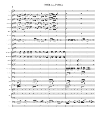 &
&
&
&
&
&
?
&
&
&
&
&
&
&
?
?
?
?
?
&
&
?
?
ã
##
##
##
####
####
####
##
#####
####
#####
####
####
###
###
##
##
##
##
##
##
##
##
##
Picc.
Fl. 1,2
Ob. 1,2
Bb Cl. 1,2
Bb Cl. 3,4
B. Cl.
Bsn. 1,2
A. Sx. 1,2
T. Sx. 1,2
B. Sx.
Bb Tpt. 1,2
Bb Tpt. 3,4
Hn. 1,2
Hn. 3,4
Tbn. 1,2,3
B. Tbn.
Euph.
Tuba
Bs.
Gtr.
E.B.
D. S.
Pno.
22
∑
œ
> œ œ œ
œ
œ œ> œ œ œ> œ œ
œ
> œ œ œ
œ
œ œ> œ œ œ> œ œ
œ
>
œ œ œ
œ
œ œ
> œ œ œ
>
œ œ
œ
>
œ œ œ
œ
œ œ
> œ œ œ
>
œ œ
∑
∑
≈ œ œ œ œ œ œ œ Œ
3
∑
∑
22
‰ œœ œœ ‰ œœ œœ ‰ œœ œœ ‰ œœ œœ
‰
œ œ
‰
œ œ
‰
œ œ
‰
œ œ
∑
∑
∑
∑
∑
œ
>
œ œ œ
>
Œ Ó
22
œ
>
œ
œ œ>
Œ Ó
’ ’ ’ ’
D
22
’ ’ ’ ’
D
w
22
œ œ
œ œ .œ
œ œ œ
œ œ
22
‘
∑
œ œ œ œœ œ œ>
œ œ œ
> œ œ
œ œ œ œœ œ œ>
œ œ œ
> œ œ
œ œ œ œœ œ œ
> œ œ œ
>
œ œ
œ œ œ œœ œ œ
> œ œ œ>
œ œ
∑
∑
≈
œ
œ œ œœ œ œ œ œ œ
J
œ ‰
∑
∑
‰ œœ œœ ‰ œœ œœ ‰ œœ œœ ‰ œœ œœ
‰ œœ œœ
‰ œœ œœ
‰ œœ œœ
‰ œœ œœ
∑
∑
∑
∑
∑
œ
>
œ
œ œ
>
Œ Ó
œ> œ œ œ>
Œ Ó
’ ’ ’ ’
E m7
’ ’ ’ ’
E m7
w
œ œ
œ œ ‰. r
œ œ œœ .œ
œ
‘
∑
œ
>
œ#
œ œ>œ
œ
œ
˙˙#>
œ
>
œ#
œ œ>œ
œ
œ ˙>
œ
>
œ# œ œ>œ
œ œ
˙˙
>
œ
>
œ# œ œ>œ
œ œ ˙˙#
>
∑
∑
≈
œ
œ œ œ œ œ .
J
œ ≈ Œ
3
∑
∑
‰ œœ œœ ‰ œœ œœ ‰ œœ œœ ‰ œœ œœ
‰
œœ# œœ
‰
œœ œœ
‰
œœ œœ
‰
œœ œœ
∑
∑
∑
∑
∑
œ> œ œ œ
>
Œ Ó
œ> œ œ œ>
Œ Ó
’ ’ ’ ’
F#7
’ ’ ’ ’
F#7
w
œ œ
œ œ ‰ ≈
r
œ œ ≈≈ œ R
œ ‰.
‘
∑
ww
ww
ww
ww
w
w
‰ œœ œœ œœ œ œ Œ
∑
∑
∑
∑
Œ
˙ œ œ
Œ
˙ œ œ
œœœ
> œœœ
œœœ
œœœ
> œœœ
œœœ
œœœ
œœœ
œœœ
> œœœ
> œœœ
œœœ
œ
>
œ œœ
>
Œ Ó
∑
œ
>
œ œœ
>
Œ Ó
œ
>
œ œœ>
Œ Ó
’ ’ ’ ’
B m
’ ’ ’ ’
B m
w
œ œ œœ
‰.
R
œ œœœ .œ
œ#
‘
p
p
p
p
p
p
p
p
p
∑
ww#
ww
ww#
ww
w
w
≈
œ
œ œ œ œ œ
J
œ ‰ Œ
3
∑
∑
∑
∑
.˙# Œ
.˙# Œ
œœœ#> œœœ
œœœ
œœœ
œœœ
> œœœ
œœœ
˙˙˙
>
œ
>
œ œ œ
>
Œ Ó
∑
œ> œ œ œ
>
Œ Ó
œ> œ œ œ>
Œ Ó
’ ’ ’ ’
F#7
’ ’ ’ ’
F#7
w
œ œ œ œ .œ œ œœ œ Œ
‘
6
HOTEL CALIFORNIA
 
