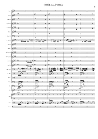 &
&
&
&
&
&
?
&
&
&
&
&
&
&
?
?
?
?
?
&
&
?
?
ã
##
##
##
####
####
####
##
#####
####
#####
####
####
###
###
##
##
##
##
##
##
##
##
##
Picc.
Fl. 1,2
Ob. 1,2
Bb Cl. 1,2
Bb Cl. 3,4
B. Cl.
Bsn. 1,2
A. Sx. 1,2
T. Sx. 1,2
B. Sx.
Bb Tpt. 1,2
Bb Tpt. 3,4
Hn. 1,2
Hn. 3,4
Tbn. 1,2,3
B. Tbn.
Euph.
Tuba
Bs.
Gtr.
E.B.
D. S.
Pno.
27
∑
ww
ww
ww
ww
w
w
‰. r
œ
œ œ œœ œœ œ œœœœ
∑
∑
27
∑
∑
˙N
œ# œ œ œ
˙N
œ# œ œ œ
.
..
œœœ
> œœœ
œœœ œœœ œœœœœœ
œœœ
> œœœ
>
œ
>
œ œ œ>
Œ Ó
∑
œ> œ œ œ
>
Œ Ó
27
œ
>
œ œ œ>
Œ Ó
’ ’ ’ ’
A (add9)
27
’ ’ ’ ’
A (add9)
w
27
œ œ œ œ
‰.
R
œ œœ œ .œ œ
27
‘
∑
..˙˙#
Œ
..˙˙ Œ
..˙˙# Œ
..˙˙ Œ
w
w
œ œ œ œ œ œ œ œ œ j
œ ‰
3 3 3
∑
∑
∑
∑
.˙# Œ
.˙# Œ
...
œœœ#> œœœ
œœœœœœ
>œœœ
>œœœ
˙˙˙
œ
>
œ
œœ
>
Œ Ó
∑
œ
>
œ
œœ
>
Œ Ó
œ> œ œœ>
Œ Ó
’ ’ ’ ’
E 9
’ ’ ’ ’
E 9
w
œ œ œœ
‰. R
œ œœ œ œ
‘
∑
wwN
ww
wwN
ww
w
w
‰ œ œ œ œ œ œ œ Œ
3
∑
∑
∑
∑
˙N œ œ
˙N œ œ
œœœ
> œœœ
œœœ
œœœ
œœœ
>œœœ
œœœ
œœœ
> œœœ
>œœœ
œœœ
œœœ
œ
>
œ œ œ
>
Œ Ó
∑
œ
>
œ
œ œ
>
Œ Ó
œ
>
œ œ œ
>
Œ Ó
’ ’ ’ ’
G
’ ’ ’ ’
G
w
œ œ œ œ ‰.
R
œ œœ œ .œ œ
‘
∑
..˙˙ œœ
..˙˙ œœ
..˙˙ œœ
..˙˙ œœ
w
w
‰ œ œ
œ œ œ œ œ œ Œ
∑
∑
∑
∑
˙ œ œ
˙ œ œ
œœœ
> œœœ
œœœ
> œœœ
œœœ
œœœ
> œœœ
œœœ
œœœ
œ
>
œ œ œ
>
Œ Ó
∑
œ
>
œ œ œ
>
Œ Ó
œ
>
œ
œ œ>
Œ Ó
’ ’ ’ ’
D
’ ’ ’ ’
D
w
œ œ
œ œ .œ
œ œ œ
œ œ
‘
∑
..˙˙ œœ
..˙˙ œœ
..˙˙ œœ
..˙˙ œœ
w
w
‰ œ œ œœœœ œ œœ
J
œ ‰
∑
∑
∑
∑
.˙ œ
.˙ œ
œœœ
> œœœ
œœœ
œœœ
œœœ
œœœ
œœœ
œœœ
> œœœ
> œœœ
œœœ
œ
>
œ
œ œ
>
Œ Ó
∑
œ
>
œ
œ œ
>
Œ Ó
œ> œ œ œ>
Œ Ó
’ ’ ’ ’
E m7
’ ’ ’ ’
E m7
w
œ œ
œ œ ‰. r
œ œ œ œ .œ
œ
‘
7
HOTEL CALIFORNIA
 