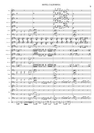 &
&
&
&
&
&
?
&
&
&
&
&
&
&
?
?
?
?
?
&
&
?
?
ã
##
##
##
####
####
####
##
#####
####
#####
####
####
###
###
##
##
##
##
##
##
##
##
##
Picc.
Fl. 1,2
Ob. 1,2
Bb Cl. 1,2
Bb Cl. 3,4
B. Cl.
Bsn. 1,2
A. Sx. 1,2
T. Sx. 1,2
B. Sx.
Bb Tpt. 1,2
Bb Tpt. 3,4
Hn. 1,2
Hn. 3,4
Tbn. 1,2,3
B. Tbn.
Euph.
Tuba
Bs.
Gtr.
E.B.
D. S.
Pno.
36
∑
ww
ww
ww
ww
œ
>
œ
>
œ
>
œ
ﬂ
œ.
œ
>
œ
>
œ
> œ˘ œ.
‰ œœ œœ ‰ œœ œœ ‰ œœ œœ ‰ œœ œœ
‰ œœ œœ ‰ œœ œœ ‰ œœ œœ ‰ œœ œœ
œ
>
œ
>
œ
> œ˘ œ.
36
œ œ œ œ Ó
œ œ œ œ Ó
œ
>
œ
>
œ
>
œ
˘ œ.
œ
>
œ
>
œ
>
œ
˘ œ.
œ œ œ œ
Ó
œ
>
œ>
œ
>
œ
ﬂ
œ.
œ> œ> œ> œ˘ œ.
œ
>
œ
>
œ
>
œ
ﬂ
œ.
36
œ œ œ œ œ
’ ’ ’ ’
B m
36
’ ’ ’ ’
B m
œ œ œ œ œ
36
œ œ œ œ œ
36
y
œ
y y yœ y y
œ
œ œ œ œ œ œ œ œ
p
p
∑
ww
ww
ww
ww
œ œ œ
Œ Ó
œ œ œ Œ Ó
‰ œœ œœ ‰ œœ œœ ‰ œœ œœ ‰ œœ œœ
‰ œœ œœ ‰ œœ œœ ‰ œœ œœ ‰ œœ œœ
œ œ œ Œ Ó
œœ œœ œœ œœ œœ œœ œœ œœ œœ œœ œœ œœ œœ
œœ œœ œœ œœ œœ œœ œœ œœ œœ œœ œœn œœ œœ
ww
>
w
>œœœ
œœœ
œœœ
œœœ
œœœ
œœœ
œœœ
œœœ
œœœ
œœœ
œœœn œœœ
œœœ
œ œ œ Œ Ó
w>
œ œ
œ
Œ Ó
œ œ œ ‰.
R
œ œ ≈ ≈ œ œ œ
’ ’ ’ ’
G
’ ’ ’ ’
G
œ
œ .˙
œ œ œ ‰.
R
œ œ ≈ ≈ œ œ œ
y
œ
y y yœ y y
œ
y y yœœ yœ
œ
≈
œ œ œ œ
œ
œ œ ≈
œ œ
≈
œœ œœ œœ œœ œ
œ œ ≈
œœ œœ
≈ œœ œœ œœ œœ œ œ œ
≈ œœ œœ
≈
œœ œœ œœ œœ œ
œ œ ≈
œœ œœ
≈ œœ œœ œœ œœ œ
œ œ ≈ œœ œœ
œ œ œ
Œ Ó
œ œ
œ
Œ Ó
‰ œœ œœ ‰ œœ œœ ‰ œœ œœ ‰ œœ œœ
‰ œœ œœ ‰ œœ œœ ‰ œœ œœ ‰ œœ œœ
œ œ œ
Œ Ó
œœ ..œœ Œ Œ ‰
œ œ
œœ ..œœ Œ Œ ‰ œ œ
∑
∑
œœœ
...
œœœ
Œ Œ ‰
œ œ
œ œ œ
Œ Ó
œ œ
œ Œ Ó
œ œ œ
Œ Ó
œ œ
œ ‰. R
œ œ ≈ ≈ œ œ œ
’ ’ ’ ’
D
’ ’ ’ ’
D
w
œ œ
œ ‰. R
œ œ ≈ ≈ œ œ œ
y
œ
y y yœ y y
œ
y y yœœ yœ
œ
F
F
F
F
F
∑
ww
ww
ww
ww
œ œ œ
Œ Ó
œ œ œ
Œ Ó
‰ œœ œœ ‰ œœ œœ œœ œœ œœ œœ
‰ œœ œœ ‰ œœ œœ œœ œœ œœ œœ
Œ ‰ œ œ œ œ œ œ
œ œ œ œ
Œ ‰
œ œ
œ œ œ œ Œ ‰ œ œ
∑
∑
œ œ œ œ
Œ ‰
œ œ
œ œ œ
Œ Ó
œ œ œ Œ Ó
œ œ œ
Œ Ó
œ œ
œ
‰. r
œ œ ≈ ≈ œ œ œ
’ ’ ’ ’
E m7
’ ’ ’ ’
E m7
w
œ œ
œ
‰. r
œ œ ≈ ≈ œ œ œ
‘
p
p
p
p
f
f
9
HOTEL CALIFORNIA
 
