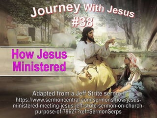 38 How Jesus Ministered 