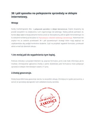 38 i pół sposobu na polepszenie sprzedaży w sklepie
internetowy.
Wstęp
Każdy marketingowiec dba o polepszenie sprzedaży w ...