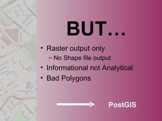 PostGIS Processing
Intersection
OSM
Polygons
OSM
Lines
Painter's
Algorithm
Rules
Clipped
Polygons
Clipped
Lines
Cleaned &
...