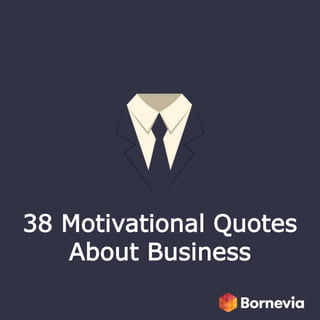 38 Motivational Quotes
About Business
 