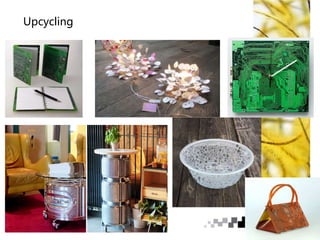 Upcycling
 