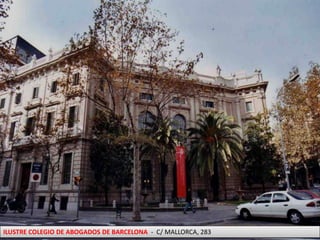 ILUSTRE COLEGIO DE ABOGADOS DE BARCELONA  -  C/ MALLORCA, 283 