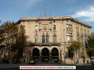 AYUNTAMENT DISTRICTE DEL ´EIXAMPLE CARRER ARAGÓ 328