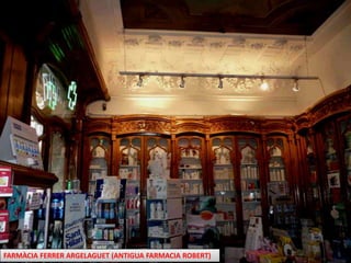 FARMÀCIA FERRER ARGELAGUET (ANTIGUA FARMACIA ROBERT) 