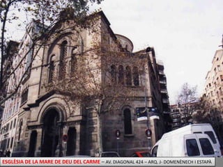 ESGLÈSIA DE LA MARE DE DEU DEL CARME – AV. DIAGONAL 424 – ARQ. J- DOMENÈNECH I ESTAPÀ