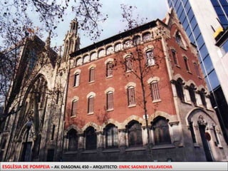 ESGLÈSIA DE POMPEIA – AV. DIAGONAL 450 – ARQUITECTO: ENRIC SAGNIER VILLAVECHIA