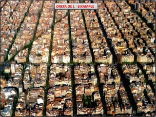 DRETA DE L ´ EIXAMPLE 