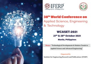 Organized by
Institute for Engineering Research and Publications (IFERP)
Theme : Technological Developments  Modern Trends in
Applied Science and Advanced Engineering



 