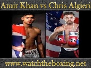 watch boxing Amir Khan vs Chris Algieri Fighting live stream