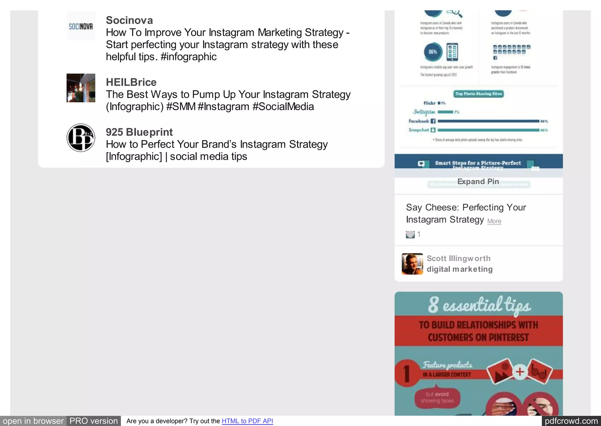 pdfcrowd.comopen in browser PRO version Are you a developer? Try out the HTML to PDF API
Socinova
How To Improve Your Instagram Marketing Strategy -
Start perfecting your Instagram strategy with these
helpful tips. #infographic
HEILBrice
The Best Ways to Pump Up Your Instagram Strategy
(Infographic) #SMM #Instagram #SocialMedia
925 Blueprint
How to Perfect Your Brand’s Instagram Strategy
[Infographic] | social media tips
Say Cheese: Perfecting Your
Instagram Strategy More
1
Scott Illingworth
digital marketing
Expand Pin
How
Bran
#So
 