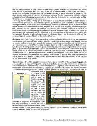 Extracciones con Soxhlet. Carlos Eduardo Núñez. cenunez.com.ar. 2008
4
práctica habitual es que al inicio de la operación se pongan en máximo para llevar el equipo a régi-
men, esto es el punto indicado como ‘MAX’ o ‘Hi’ por la abreviatura de high en inglés, para luego ir
regulándolo en función de la velocidad de extracción que pida la norma o requiera la operación. Di-
chas normas suelen pedir un número de sifonadas por hora. Con las calidades de vidrio borosilicato
actuales no hace falta colocar un disipador de calor (plancha de amianto) entre el calentador y el ba-
lón salvo que se trabaje con mechero de gas.
Con alguna frecuencia sucede que al comienzo de la evaporación el solvente se sobrecalienta y
posteriormente produce una evaporación explosiva que hace que gran cantidad de vapores lleguen
al refrigerante que no da abasto en la condensación. Inclusive puede darse que si el equipo no está
bien sujeto en los dos lugares necesarios, es decir en el balón y en el extractor, salte la parte supe-
rior y escapen vapores calientes del solvente, circunstancia que puede ser peligrosa. Si lo que se va
a utilizar es el residuo sólido se pueden colocar núcleos de evaporación en el balón como trozos de
porcelana porosa o piedra pómez. En el caso de tener que cuantificar el extracto se conoce una sola
forma segura de evitar el sobrecalentamiento y es introduciendo un trozo de capilar de teflón de ma-
nera que toque la pared del balón en dos partes diferentes.
Refrigeración: En la Figura nº 3 se puede observar la importancia de la ubicación de las mangueras
puesto que en este caso, al haber seis refrigerantes habrá doce conexiones de agua. Las conexiones
se pueden realizar en serie o en paralelo. La conexión en serie es más práctica, usa menos mangue-
ra y requiere de una sola canilla y un solo desagüe. Su única limitación es el aumento de la tempera-
tura del agua de refrigeración a medida que el mismo líquido pasa de un refrigerante al otro, y un de-
fecto es que el sistema queda como un todo y si se saca un equipo hay que acomodar las mangue-
ras de nuevo. En el sistema en paralelo o individual cada equipo tiene su entrada y salida de agua
independiente, por lo que se requerirán más canillas y más desagües, aunque se puede instalar un
sistema de canilla con varias salidas y un colector de efluentes. El flujo de agua debe regularse para
utilizar solamente lo necesario, dado que el consumo es muy alto, particularmente en el caso de que
se use agua potable de la canilla.
Operación de extracción: (Es conveniente auxiliarse con la figura Nº 1) Una vez que el equipo está
armado, abierta el agua el refrigerante, cargado el cartucho con muestra e introducido el solvente,
sólo resta encender el calentador y comenzar la operación. Llegada la temperatura a la de ebullición
del solvente éste comienza a evaporarse y, luego de que calienten las paredes del equipo, comienza
a condensar en el refrigerante y a caer en forma de gotas sobre el cartucho. La primera operación es
totalmente atípica
y no debe conta-
bilizarse en el re-
cuento que se
hace para regular
la velocidad de
extracción como
suelen pedir las
normas. A medi-
da que el con-
densado va ca-
yendo sobre el
cartucho este
comienza a escu-
rrir por la parte in-
ferior del mismo
llenando el recipiente de extracción hasta
que llega al nivel de la bajada del sifón y
rechupa, con todo el material disuelto, hacia
el balón inferior. El tope del sifón está por encima del cartucho para asegurar que todas las veces el
material a extraer quede embebido en el solvente.
Figura Nº 4
Figura Nº 5
0
20
40
60
80
100
120
0 5 10 15 20 25 30
Sifonadas
%
 