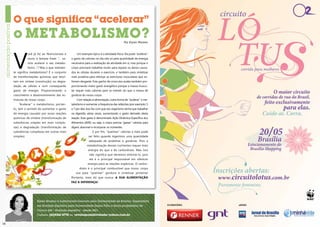 O que significa “acelerar”
     o METABOLISMO?                                                                               Por Karen Moreno




     V
                 ocê já foi ao Nutricionista e        Um exemplo típico é a atividade física. Ela pode “acelerar”
                 ouviu a famosa frase: “... va-   o gasto de calorias no dia não só pela quantidade de energia
                 mos acelerar o seu metabo-       necessária para a realização da atividade em si, mas porque o
                 lismo...”? Mas o que realmen-    corpo precisará trabalhar muito para reparar os danos causa-
     te significa metabolismo? É o conjunto       dos às células durante o exercício, e também para sintetizar
     de transformações químicas que resul-        mais proteína para reforçar as estruturas musculares que so-
     tam em síntese (construção) ou degra-        freram desgaste. Este ganho de músculos acaba também pro-
     dação de células e num consequente           porcionando maior gasto energético porque a massa muscu-
     gasto de energia. Proporcionando o           lar requer mais calorias para se manter do que a massa de
     crescimento e desenvolvimento das es-        gordura do nosso corpo.
     truturas do nosso corpo.                         Com relação à alimentação, outra forma de “acelerar” o me-
         “Acelerar” o metabolismo, portan-        tabolismo é aumentar a frequência das refeições (por exemplo: 5
     to, tem o sentido de aumentar o gasto        a 7 por dia). Isso faz com que seu organismo tenha que trabalhar
     de energia causado por essas reações         na digestão várias vezes, aumentando o gasto derivado desta
     químicas de síntese (transformação de        reação. Esse gasto é denominado Ação Dinâmica Específica dos
     substâncias simples em mais comple-          Alimentos (ADE); ou seja, o corpo precisa “gastar” calorias para
     xas) e degradação (transformação de          digerir, absorver e incorporar os nutrientes.
     substâncias complexas em outras mais                           E por fim, “queimar” calorias a mais pode
     simples).                                                   ser feito quando ingerimos uma quantidade
                                                                 adequada de proteínas e gorduras. Pois a
                                                               metabolização desses nutrientes requer mais
                                                                energia do que a de carboidrato. Mas isso
                                                                 não significa que devemos eliminá-lo, pois
                                                                 ele é o principal responsável em oferecer
                                                                energia para as reações orgânicas. O carboi-
                                                         drato é o principal combustível que nosso corpo
                                                      usa para “queimar” gordura e sintetizar proteína!
                                                  Portanto, mais do que nunca: A SUA ALIMENTAÇÃO
                                                  FAZ A DIFERENÇA!




                        Karen Moreno é nutricionista formada pela Universidade de Brasília, Especialista
                        em Nutrição Esportiva pela Universidade Gama Filho e Sócia-proprietária de
                        Clínica 449 – Nutrição esportiva - desde 2001.
                        Contato: (61)9261-2778 ou revistaposiatividade@yahoo.com.br


14                                                                                                                   15
 