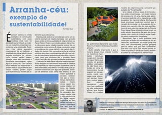 Arranha-céu:                                                                                                                            modelo de urbanismo para a crescente po-
                                                                                                                                                          pulação da “Nova Brasília”.
                                                                                                                                                             Uma cidade onde as obras de infra-estru-
eu no mundo



                                                                                                                                                          tura estão concentradas, e um maior número

                  exemplo de                                                                                                                              de pessoas vive em uma mesma área, garan-
                                                                                                                                                          te a preservação de outros espaços que serão
                                                                                                                                                          poupados da mancha urbana. Conhecendo


                  sustentabilidade!
                                                                                                                                                          essas premissas, podemos concluir que o
                                                                                                                                                          cerrado do noroeste e o da expansão do su-
                                                                                                                                                          doeste, por exemplo, não são mais significa-
                                                                                        Por Rafael Ajuz                                                   tivos do que eram os mananciais de Vicente
                                                                                                                                                          Pires, Águas Claras e Catetinho que foram, ou




              É
                                                                                                                                                          estão sendo, destruídos dia após dia, junta-
                     comum vermos na mídia        banismo que precisamos.                                                                                 mente com o resto do cinturão verde invadi-
                     exemplos de construções         Brasília pode e deve ser considerada como um ex-                                                     do pelos condomínios irregulares.
                     sustentáveis, com casas      celente exemplo de cidade planejada, com grandes                                                           Resumindo: Para o meio ambiente seria
                     modelos onde tudo foi        áreas verdes e ótima qualidade de vida (entenda-se,                                                     muito pior se todos os moradores de um ar-
              planejado para mitigar ao máxi-     Plano Piloto). Porém, como todos sabem, Lúcio Cos-                                                      ranha-céu resolvessem se mudar para uma
                                                                                                             de quilômetros diariamente para traba-       casa, com churrasqueira, piscina, garagem
              mo os impactos ambientais ine-      ta não previu que a cidade cresceria tanto e tão ra-       lhar, em um sistema de transporte público
              rentes de uma construção. Pode-     pidamente como ocorreu. É aí que começam a surgir                                                       para os carros, pois, por mais “sustentável”
                                                                                                             precário.                                    que essa casa seja e você resolva plantar ár-
              mos citar vários exemplos           os problemas de nossa capital, e da maioria das ci-           Outro detalhe importante é que a
              interessantes de se melhorar a      dades do mundo. São necessárias ações e políticas                                                       vores no quintal, o fato é que o meio ambien-
                                                                                                             maioria dessas novas cidades investiu        te sofrerá as consequências. Pense nisso!
              qualidade de vida e reduzir nossa   públicas que visem uma imediata redução nos índi-          no modelo de habi-
              pegada ecológica no mundo,          ces de crescimento populacional (educação é a prin-        tações     individuais
              como instalar painéis solares,      cipal), para que possamos dar o primeiro passo             (casas), com exceção
              planejar casas bem ventiladas e     rumo à solução dos grandes problemas ambientais.           de Águas Claras, que
              iluminadas naturalmente, captar        O excesso de áreas vazias e a baixa estatura dos edi-   investiu em grandes
              água da chuva, etc. Com certeza     fícios, obrigam um crescimento horizontal da cidade e      prédios adensados.
              essas medidas são importantes e     uma expansão da mancha urbana justamente para as           Se não fosse cons-
              podem reduzir os problemas em       áreas reservadas para serem o cinturão verde, que ga-      truída em cima de
              nossas cidades, porém sugiro        rantiriam mananciais com água de qualidade, produ-         mananciais e tivesse
              que repensemos o modelo de ur-      ção de alimentos locais, clima mais amenos, ar com         seguido seu planeja-
                                                                                     maior qualidade e       mento inicial, com
                                                                                     recursos necessá-       vagas para estacio-
                                                                                     rios para a manu-       nar, escolas, hospi-
                                                                                     tenção da biodiver-     tais e outros apare-
                                                                                     sidade.        Assim,   lhos         públicos
                                                                                     vimos nascer inú-       necessários       para
                                                                                     meras cidades em        uma boa qualidade
                                                                                     torno de Brasília,      de vida, poderíamos
                                                                                     onde obviamente         afirmar que Águas
                                                                                     foi necessário, des-    Claras foi o melhor
                                                                                     matar, instalar toda
                                                                                     a infra-estrutura de
                                                                                     luz, água, esgoto,
                                                                                     transporte, etc. Sem
                                                                                     se falar no custo im-                   Rafael Ajuz é biólogo, mestre em Biologia Animal pela UnB. Atua no Licenciamen-
                                                                                     posto a população                       to Ambiental de empreendimentos de infraestrutura de energia, com a análise do
                                                                                     que tem que se                          componente biótico.
                                                                                     deslocar dezenas                        Contato: 61 9261-2778 ou revistaposiatividade@yahoo.com.br

                                                                                                                                                                                                               7
 