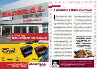 BANHO E TOSA VIGIADOS
     A VIOLÊNCIA CONTRA OS ANIMAIS
                                                                        Por Ricardo Antônio Silva




     I
           mpossível não se estarrecer e exigir jus-   na América Latina. Se em 1977, ano em que
           tificativas para tantos casos de violên-    se passou a realizar campanhas regulares de
           cia contra os animais. Em todo mundo        vacinação antirrábica foram 25 mil casos;
           dezenas de espécies sofrem diariamen-       em 2011 houve a notificação de apenas 196.
     te com maus-tratos. Seja em virtude de sis-            Se ao invés de se descriminalizar condu-
     temas intensivos de criação que podem res-        tas previstas na Lei de Crimes Ambientais
     tringir até o acesso à luz do sol, seja pelo      (Lei nº 9605/98), - atualmente em discussão,
     sacrifício desnecessário como política de         como o pagamento de multas para atos de
     controle populacional, ou mesmo pela vio-         crueldade contra animais - fossem adotadas
     lência doméstica que tanto nos choca atra-        penas mais severas, quem sabe assim, os
     vés dos noticiários.                              protagonistas dos atos de violência não
          Se o capitalismo nos conduz a estudos e      conseguiriam olhar os animais com a mes-
     pesquisas que permitem o desenvolvimento          ma compassividade que observariam a si
     de sistemas de criação cada vez mais espe-        mesmos!
     cializados e eficientes, infelizmente, por
     suas próprias características, também im-
     põe a necessidade de confinar os animais a             “A compaixão pelos
     espaços extremamente restritos. Então, por             animais está intima-
     que não investir nas pesquisas em prol da              mente ligada a bon-
     adoção de modelos que permitam o apro-
                                                             dade de caráter...
     veitamento e a renovação de recursos, além
     de boas práticas de criação? Está provado
                                                            Quem é cruel com os
     que o tratamento humanitário dos animais                animais não pode
     é capaz de promover a segurança alimentar,             ser um bom homem.”
     o crescimento econômico e ainda trazer be-                                   Arthur Schopenhauer

     nefícios ao meio ambiente.
          Não é necessário exterminar cães de rua
     como fórmula de combate à raiva. A vacina-
     ção em massa tem se demonstrado eficaz,
     como demonstram dados referentes ao nú-
     mero de casos de raiva provocada por cães




                       Ricardo Antonio Silva é Médico Veterinário CRMV/GO Nº 5283, Especialista e
                       Mestrando em Ciência Animal. Atua como Fiscal Estadual Agropecuário da
                       Agência Goiana de Defesa Agropecuária – AGRODEFESA.
                       Contato: (61)9261-2778 ou revistaposiatividade@yahoo.com.br

16                                                                                                      17
 