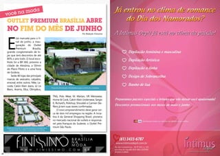 Outlet Premium Brasília abre
     no fim do mês de junho

     E
                                                                                                                              Por Redação Finíssimo

             stá marcada para o fi-




                                                                                                                                                       Fotos : Divulgação
             nal de junho, a inau-
             guração do Outlet
             Premium          Brasília,
     grande conglomerado de lo-
     jas que terá descontos de até
     80% o ano todo. O local esco-
     lhido foi a BR 060, próximo a                                                                                                                          C

     cidade de Alexânia, a 50min
                                                                                                                                                            M
     do Plano Piloto e a uma hora
     de Goiânia.                                                                                                                                            Y




         Serão 80 lojas das principais                                                                                                                  CM



     marcas de vestuário, calçados,                                                                                                                     MY


     enxoval, entre outros. Nike, La-                                                                                                                   CY


     coste, Calvin Klein Jeans, Le Lis
                                                                                        Praça de alimentação climatizada ocupa o centro do complexo.   CMY

     Blanc, Aramis, Ellus, Olimpikus,
                                                                                                                                                            K




                                                                                         TNG, Polo Wear, M. Martan, VR Menswear,
                                                                   Fotos : Divulgação




                                                                                         Home & Cook, Calvin Klein Underwear, Sergio
                                                                                         K, Richard’s, Polishop, Shoulder e Carmen Ste-
                                                                                         ffens já tem suas stores confirmadas.
                                                                                             O novo empreendimento deve gerar cer-
                                                                                         ca de dois mil empregos na região. A incia-
                                                                                         tiva é da General Shopping Brasil, pioneira
                                                                                         no mercado nacional de outlets e responsá-
                                                                                         vel pela franquia do Sudeste, o Outlet Pre-
     Projeto em forma de “Y” promete aumentar a circulação de ar
                                                                                         mium São Paulo.
        e proporcionar uma melhor movimentação dos clientes.




                                                                                                                                ´

                        W W W . F I N I S S I M O . C O M . B R
20                                                                                                                                                                          21
 