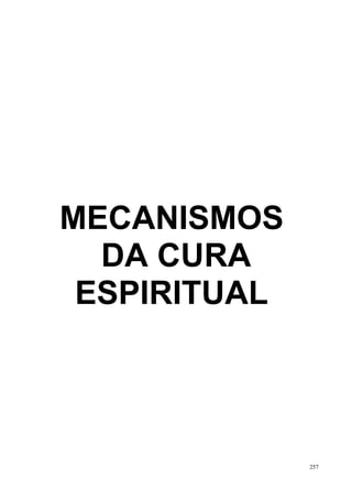 MECANISMOS
  DA CURA
 ESPIRITUAL




              257
 