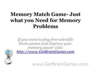 Memory Match Game- Just what you Need for Memory Problems  If you want to play free scientific brain games and improve your memory power visit: http://www.GetBrainGames.com 