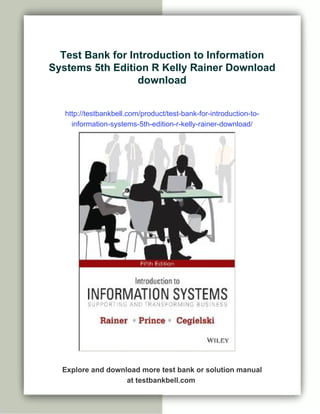 Test Bank for Introduction to Information Systems 5th Edition R Kelly ...