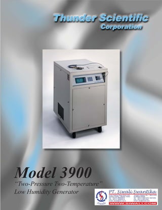 Model 3900
“Two-Pressure Two-Temperature”
Low Humidity Generator
7KXQGHU 6FLHQWLÀF
Corporation
 