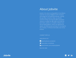 About Jobvite
Jobvite is the only recruiting platform that delivers
real-time recruiting intelligence with innovative
tech...