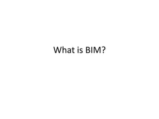 What is BIM?
 