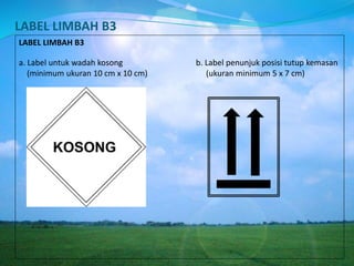 Label B3 Rak 390232429-Materi-Training-Pengelolaan-B3-Dan-Limbah-B3-Di-Tempat-Kerja.pptx