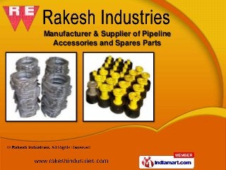 Manufacturer & Supplier of Pipeline
  Accessories and Spares Parts
 