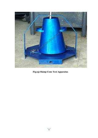 31
Fig.(q) Slump Cone Test Apparatus
 