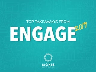 ENGAGE
TOP TAKEAWAYS FROM
 