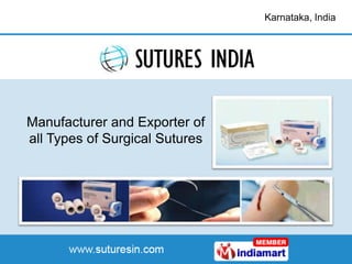 Karnataka, India




Manufacturer and Exporter of
all Types of Surgical Sutures
 