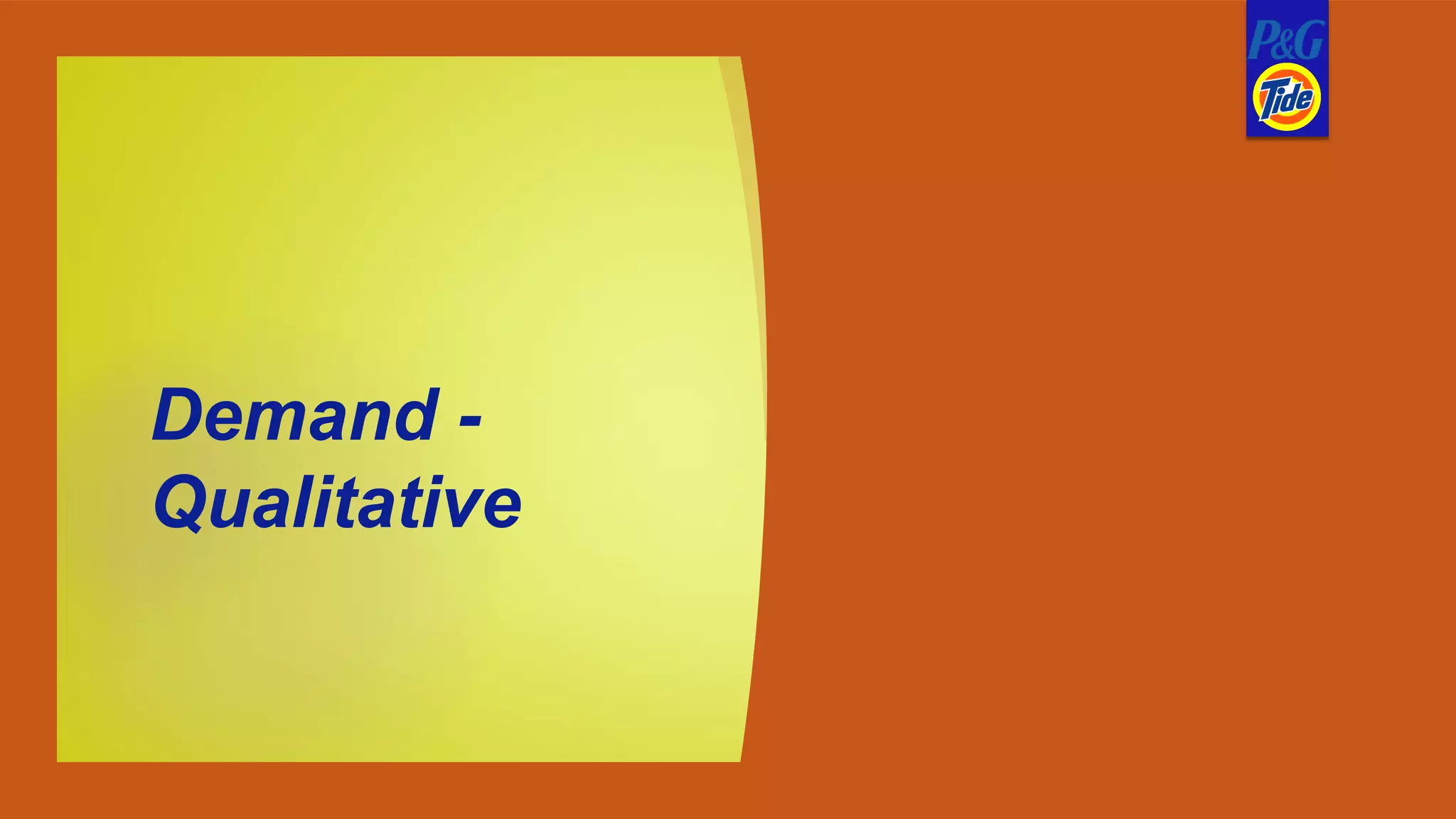 Demand -
Qualitative
 