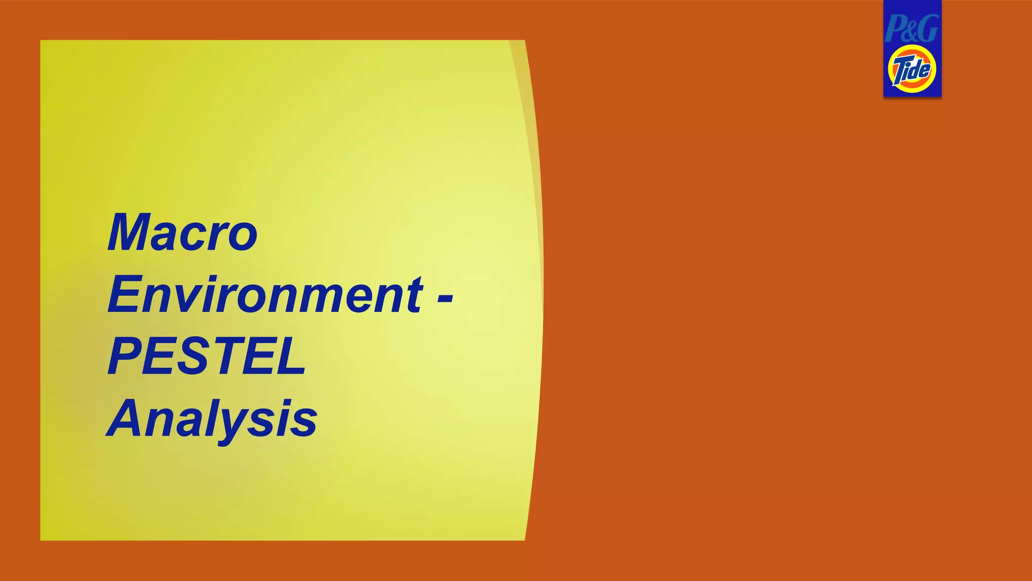 Macro
Environment -
PESTEL
Analysis
 