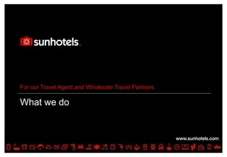 Click to edit Master text styles
What we do
For our Travel Agent and Wholesale Travel Partners
 