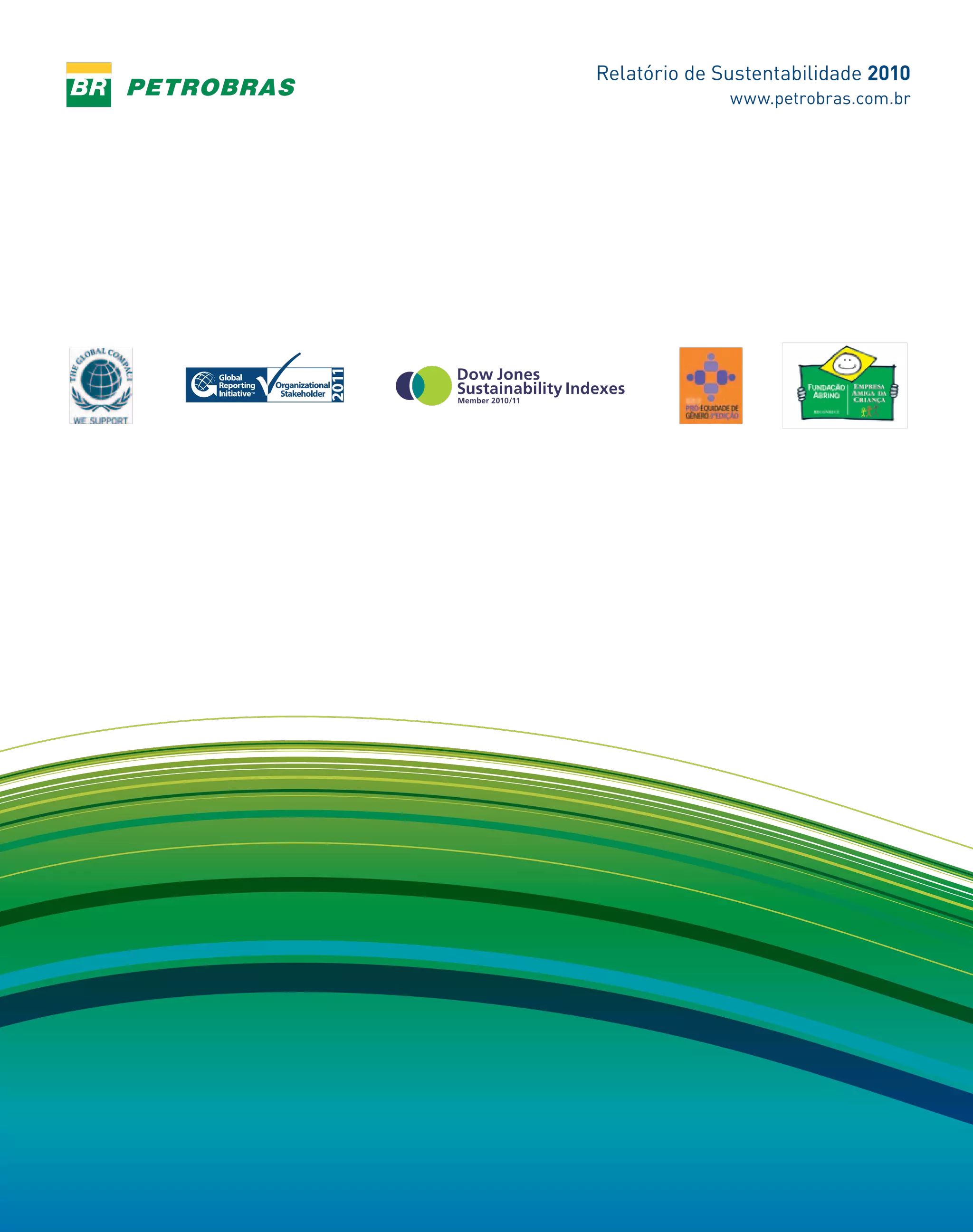 Relatório de Sustentabilidade 2010
              www.petrobras.com.br
 