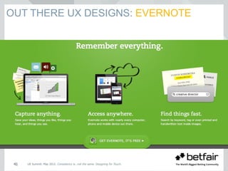 OUT THERE UX DESIGNS: EVERNOTE
UE Summit. May 2012. Consistency is…not the same. Designing for Touch.41
 
