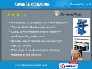 Maharashtra, India



About Us
 Manufacturer of packaging machines & equipment
 Years of stabilized and regular services...