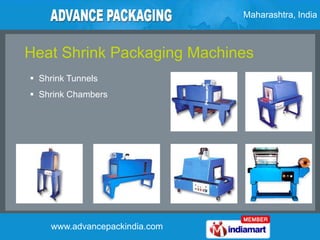 Maharashtra, India



Heat Shrink Packaging Machines
 Shrink Tunnels
 Shrink Chambers




    www.advancepackindia.com
 